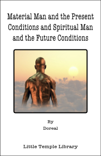Material Man and the Present Conditions and Spiritual Man and the Future Conditions