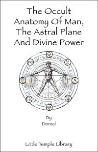 Occult Anatomy of Man, The Astral Plane and Divine Power