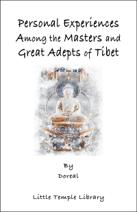 Personal Experiences Among the Masters and Great Adepts of Tibet